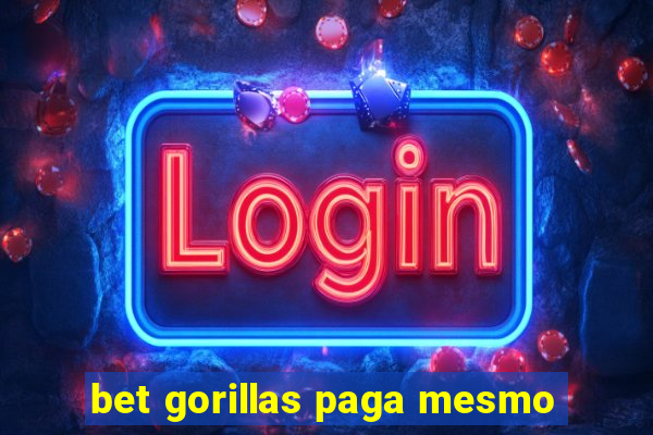 bet gorillas paga mesmo